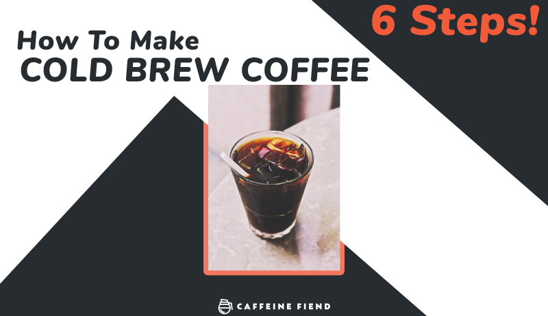 How to make Cold Brew Coffee in 6 steps