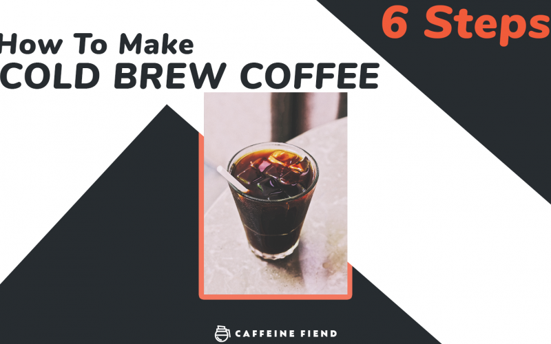 How to make Cold Brew Coffee in 6 steps