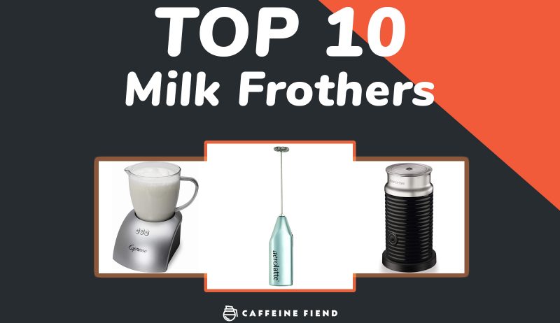 top 10 milk frothers article by Caffeine Fiend