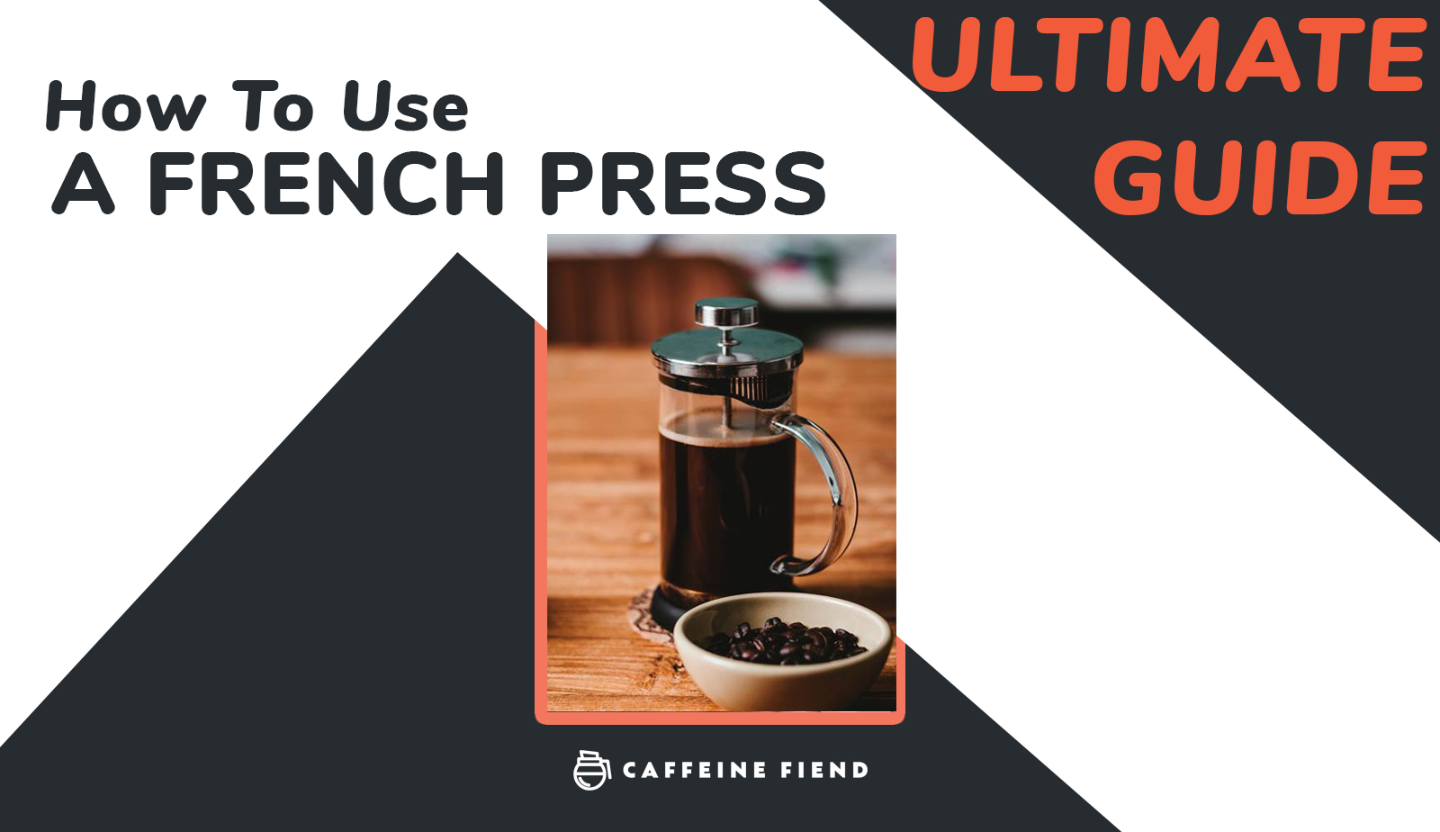 How To Use A French Press The Ultimate Guide To A Perfect Brew