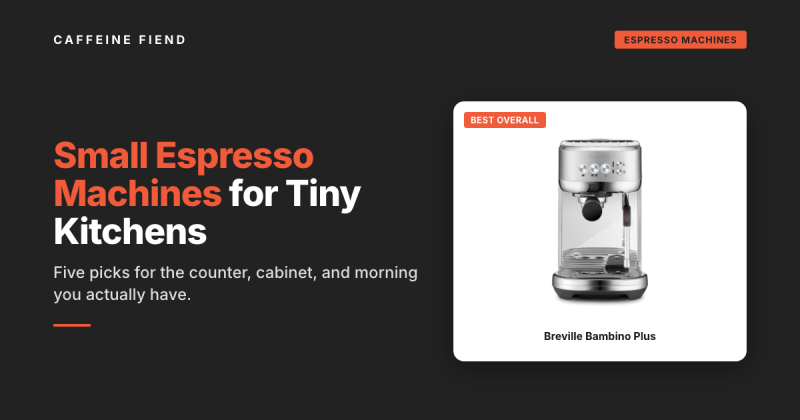 The Best Small Espresso Machines for Tiny Kitchens, Apartments, and Crowded Counters